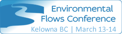 Environmental Flows Conference March 13-15, 2024 in Kelowna B.C.