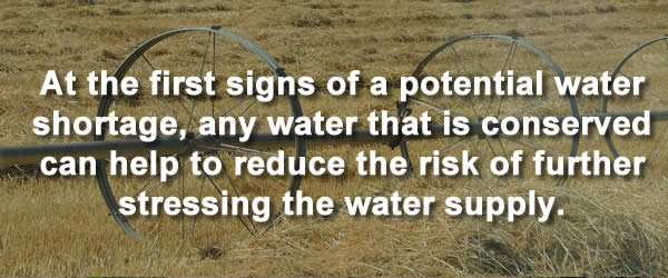At the first signs of a potential water shortage, any water that is conserved can help to reduce the risk of further stressing the water supply.